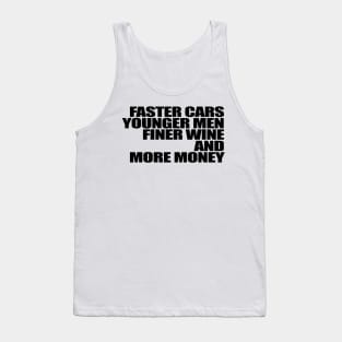 Faster Cars Younger Women Finer Wine More Money Tank Top